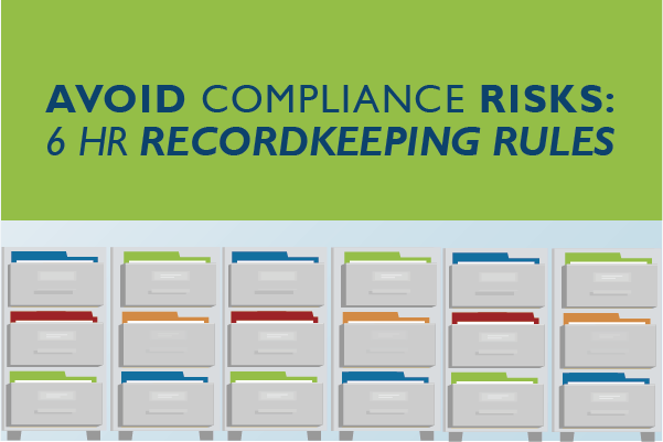 Avoid compliance risks: 6 HR recordkeeping rules